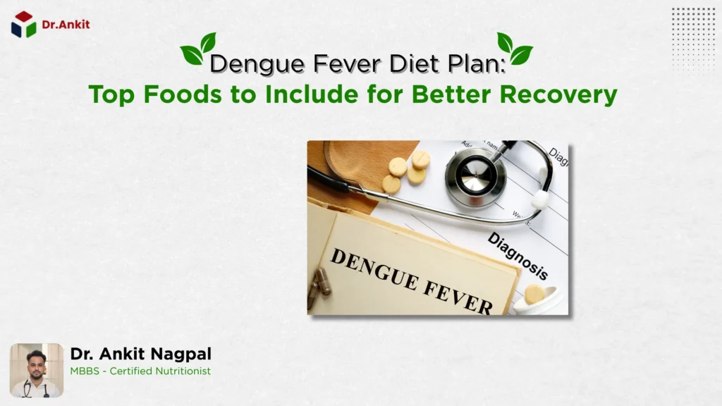 Dengue Fever Diet Plan Top Foods to Include for Better Recovery