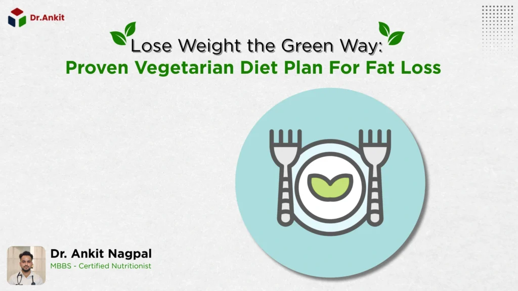 Lose Weight the Green Way Proven Vegetarian Diet Plan For Fat Loss