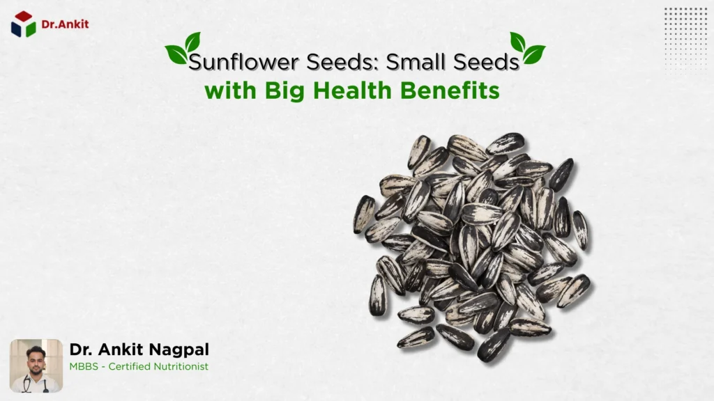 Sunflower Seeds Small Seeds with Big Health Benefits