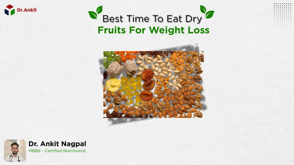 Best Time To Eat Dry Fruits For Weight Loss