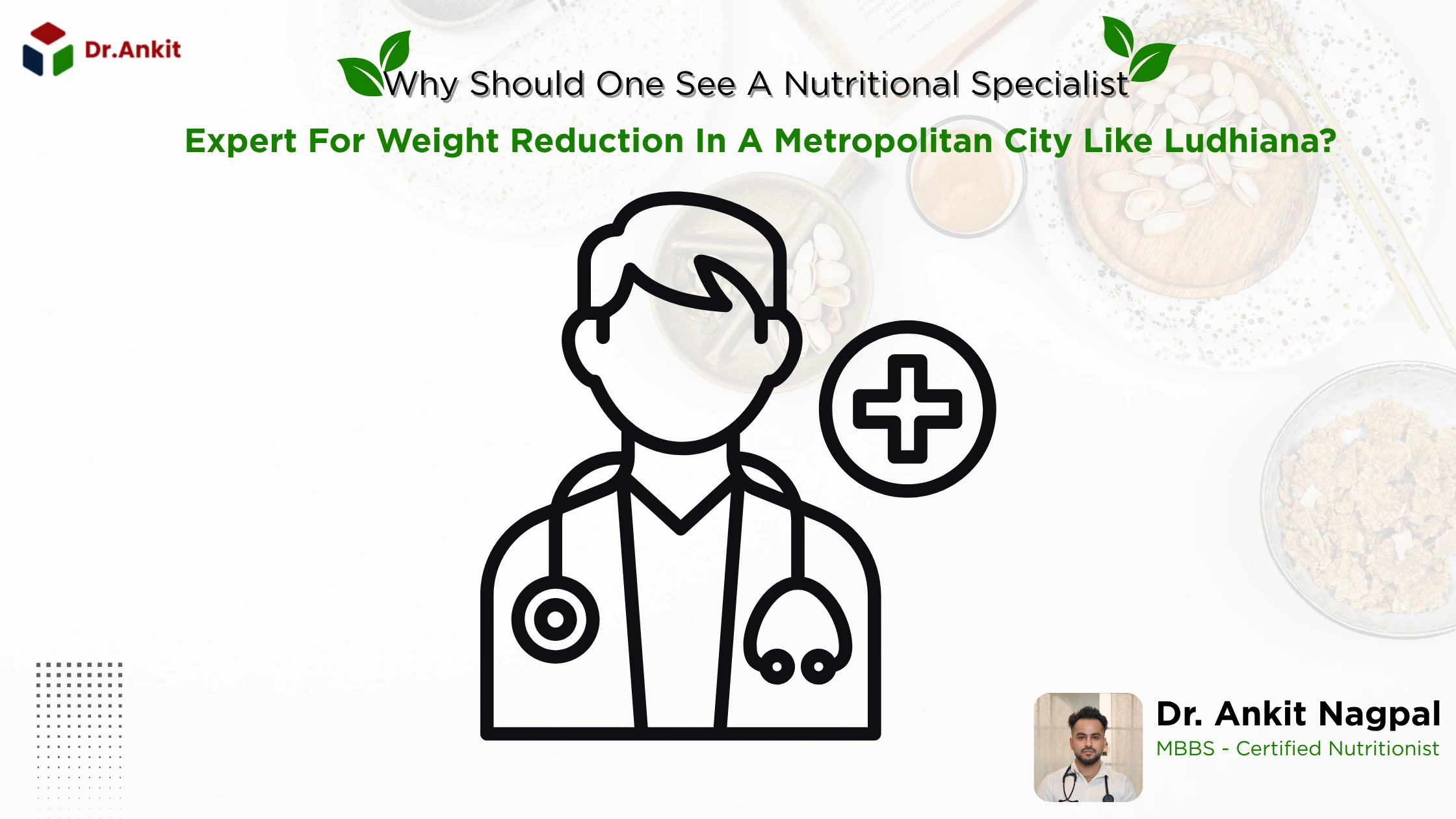 Why Should One See A Nutritional Specialist Expert For Weight Reduction In A Metropolitan City Like Ludhiana